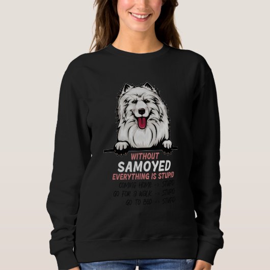 without Samoyed dog everything is stupid Trui (Voorkant)