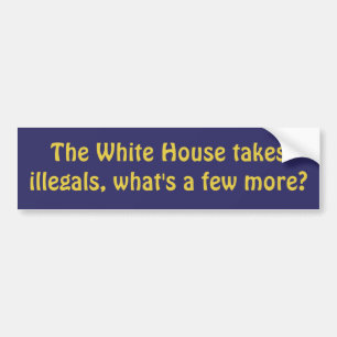 Witte Huis Illegals Bumpersticker