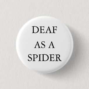 Witte knop/pin, "Doaf as a Spider" Ronde Button 3,2 Cm