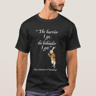 Witte Konijn Alice in Wonderland Citaat - De haast T-shirt