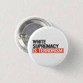 Witte overheersing is terrorisme ronde button 3,2 cm (Voorkant /achterkant)