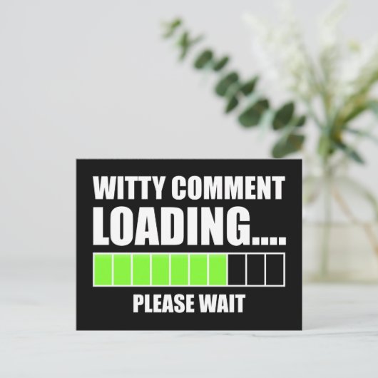Witty Comment Loading.. Een ogenblik geduld Briefkaart (Staand voorkant)