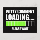 Witty Comment Loading.. Een ogenblik geduld Briefkaart (Voorkant)