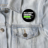 Witty Comment Loading.. Een ogenblik geduld Ronde Button 5,7 Cm (In situ)