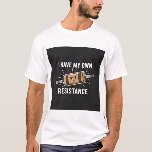 Witty Electrical Engineer Resistor Pun: Own Resist T-shirt (Voorkant)