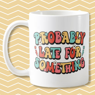 Witty gezegde waarschijnlijk laat voor iets  koffiemok