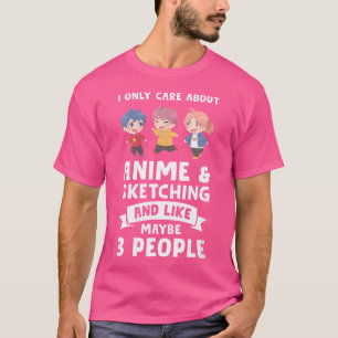 Wo I Only Care About Anime Anime schetsen T-shirt