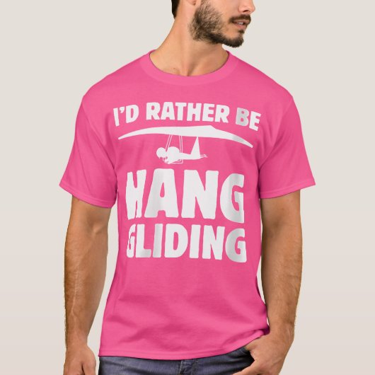 Wo I'D Rather Be Hang Gliding T-shirt (Voorkant)