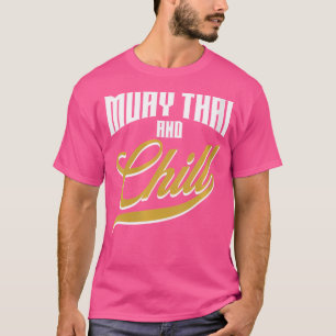 Wo Muay Thai en Chill Funny Muay Thai T-shirt