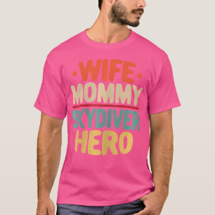 Wo Vrouw Mama Skydiver Hero Grappige Skydiving Moe T-shirt