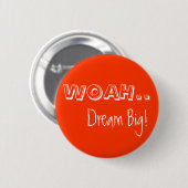 WOAH, Dream Big! Ronde Button 5,7 Cm (Voorkant /achterkant)