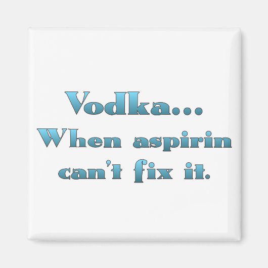 Wodka als aspirine niet werkt magneet (Voorkant)