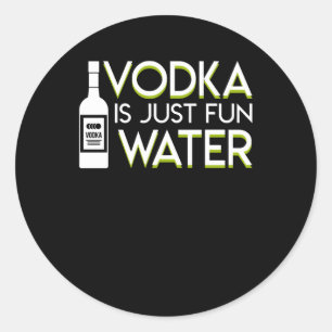 Wodka is gewoon leuk water wodka Gezegde Shirt Ronde Sticker