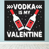 Wodka is mijn Valentijn Canvas Afdruk (Insitu (Houten vloer))