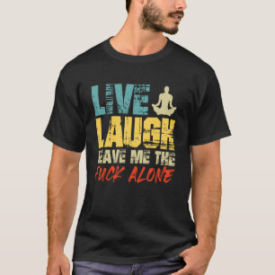 Woede LIVE LOVE LAAT ME MET RUST Grappige Yoga T-shirt
