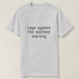 Woede tegen de machine learning t-shirt