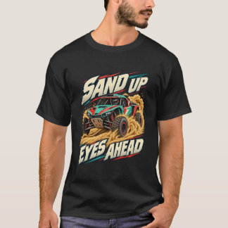 Woestijn Buggy Zand Omhoog Ogen Vooruit T-shirt