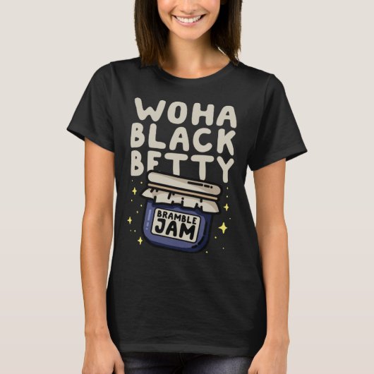 WOHA Black Betty Bramble Jam  Pun T-shirt (Voorkant)