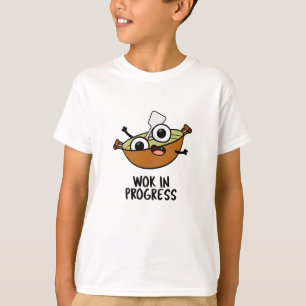 Wok in Progress Funny Cooking Pun T-shirt