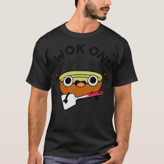 Wok on Funny Chinese Rock Pun 1 T-shirt