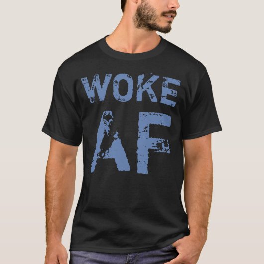 Woke AF Progressief Politiek T-shirt (Voorkant)