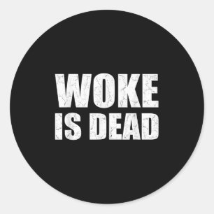 Woke is Dead Funny Sarcastic Slogan Mannen Vrouwen Ronde Sticker