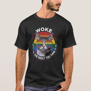 Woke is niet de belediging die je denkt dat het is t-shirt