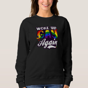 Woke Up Gay alweer Lgbtq Supporter Trui