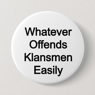 WOKE: wat de klansmen gemakkelijk beledigt Ronde Button 7,6 Cm