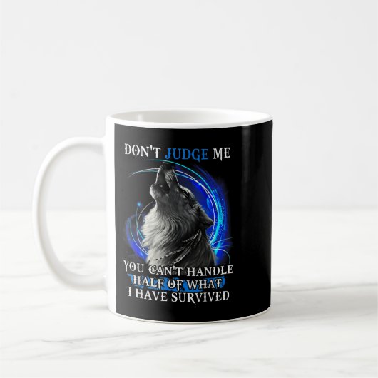 Wolf Don't Judge Me You Can't Handle Half Koffiemok (Links)