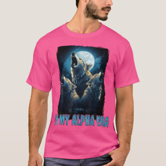 Wolf in mijn Alpha-tijdperk T-shirt