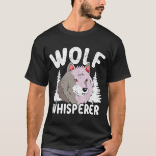 Wolf Whisperer Werewolf Wolfpack Wolfgang Wildlife T-shirt