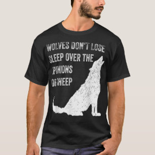 Wolven slapen niet slecht door de mening van schap t-shirt