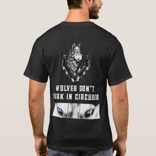 WOLVES DON’T WORK IN CIRCUSES T-SHIRT (Achterkant)