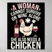 Woman Cannot Survive Wine Alone She Needs Chicken Poster (Voorkant)