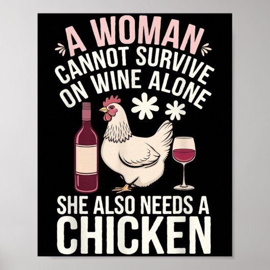 Woman Cannot Survive Wine Alone She Needs Chicken Poster (Voorkant)