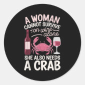 Woman Cannot Survive Wine Alone She Needs Crab Ronde Sticker (Voorkant)