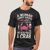 Woman Cannot Survive Wine Alone She Needs Crab T-shirt (Voorkant)