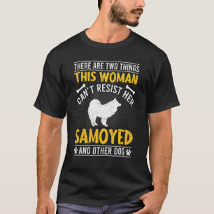 Woman Can't Resist Her Samoyed Dog T-shirt