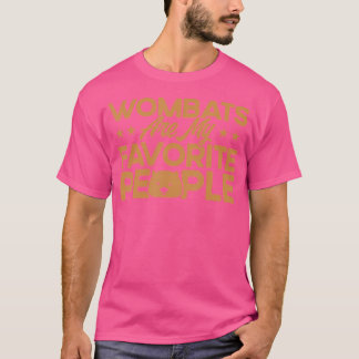 Wombat Wombats Zijn Mijn Favoriete Mensen Wombat L T-shirt
