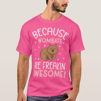 Wombats zijn Freakin' Geweldige Wombat-minnaar T-shirt