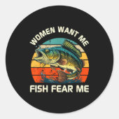 Women Fear Me Fish Want Me Funny Fishing Ronde Sticker (Voorkant)