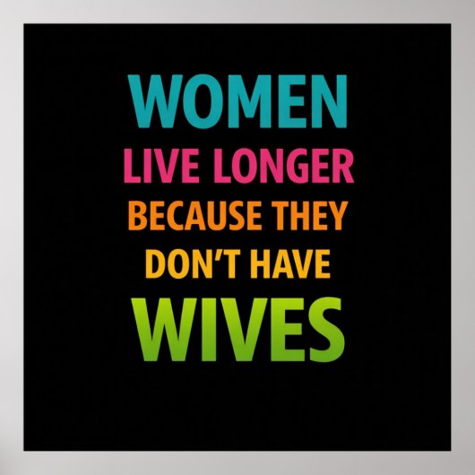 Women Live Longer Funny Quote Poster (Voorkant)