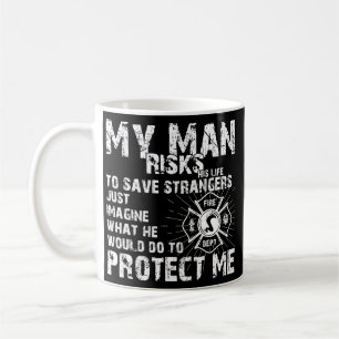 Women My Man Risks Life Firefighter Girlfriend Koffiemok