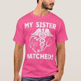 Women My Sister Matched Residency Wedstrijddag 202 T-shirt