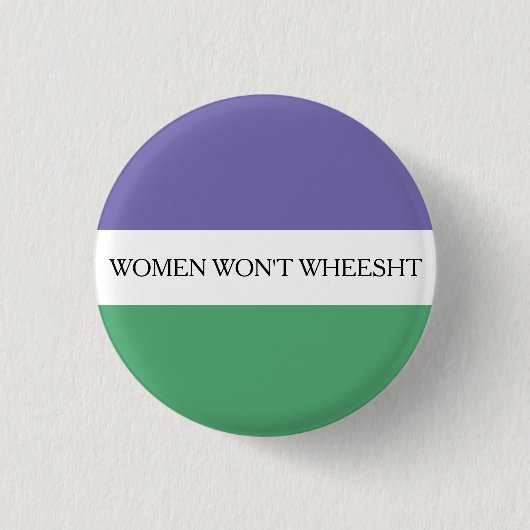 Women Won't Wheesht Badge (Devant)