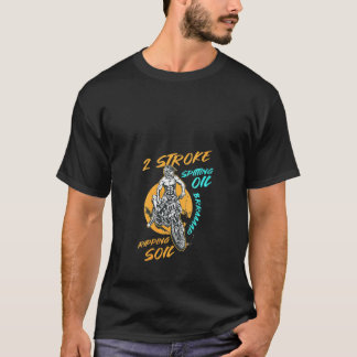 Womens 2 Stroke Spitting Oil Ripping Soil Braap Di T-shirt
