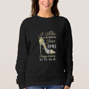 Womens A Queen werd geboren in juni 1943 Happy 79t Trui
