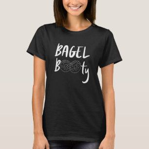 Womens Bagel Booty Foodie Bread Bakery Food Jewis T-shirt
