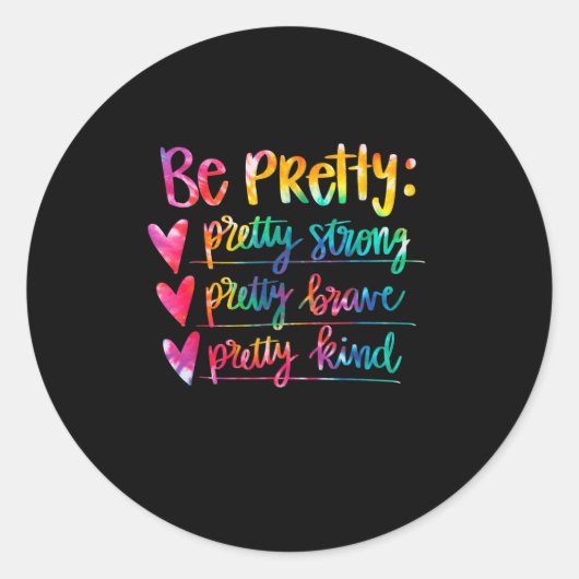 Womens Be Pretty Strong Brave Kind Insrational Tie Ronde Sticker (Voorkant)